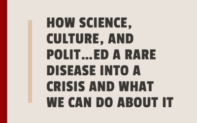 How Science, Culture, and Polit…ed a Rare Disease into a Crisis and What We Can Do about It