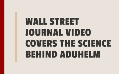 Wall Street Journal Video Covers The Science Behind Aduhelm